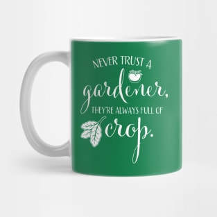 Funny Never Trust a Gardener for Plant & Garden Lovers Mug